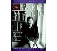 A Biography Of Mrs. Marty Mann by Sally Brown David Brown (Auteur)