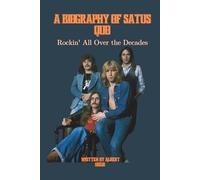A BIOGRAPHY OF SATUS QUO: Rockin' All Over the Decades