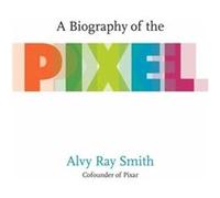 A Biography Of The Pixel - Alvy Ray Smith - MIT Press Ltd - Livre en Anglais - Paperback Alvy Ray SmithAlvy Ray Smith (Auteur)