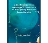 A Bioinformatics-Driven Investigation Of Biomarkers In The Wnt Signaling Pathway For Cancer Signaling