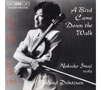 鳥が道に降りてきた ~ ヴィオラ・レボリューション (A Bird Came Down the Walk / Nobuko Imai (viola) , Roland Pontinen (piano)) [輸入盤・日本語解説書付]