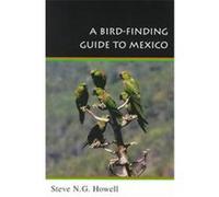 A Bird-Finding Guide to Mexico Steve N.G. Howell (Auteur)