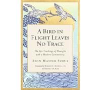A Bird in Flight Leaves No Trace: The Zen Teaching of Huangbo with a Modern Commentary (Volume 1)