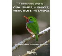 A Birdwatchers' Guide To Cuba, Jamaica, Hispaniola, Puerto Rico And The Caymans (Prion Birdwatchers' Guide Series) (Paperback) Guy M Kirwan, Arturo Kirkconnell, Mike Flieg (Auteur)