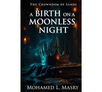 A Birth on a Moonless Night: Book one of The Crowndom of Sands saga.
