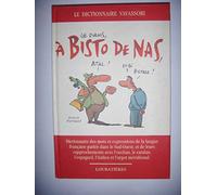 A Bisto De Nas: Dictionnaire des mots et expressions de la langue française parlée dans le Sud-Ouest, et de leurs rapprochements avec l'Occitan, le catalan, l'espagnol, l'ialien et l'argot méridonial