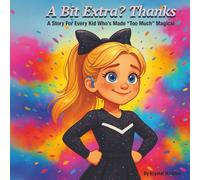 A Bit Extra? Thanks: A Story For Every Kid Who’s Made “Too Much” Magical
