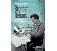A Bit of a Writer: Brendan Behan's Collected Short Prose