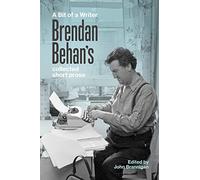 A Bit of a Writer: Brendan Behan's Collected Short Prose