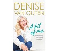 A Bit of Me by Denise Van Outen Denise Van Outen (Auteur)