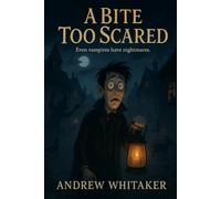 A Bite too Scared: Even Vampire's have something to fear