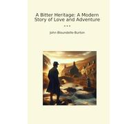 A Bitter Heritage: A Modern Story of Love and Adventure