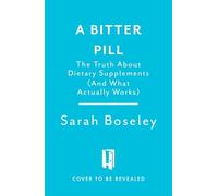 A Bitter Pill: The Uneasy Truth About Supplements (And What Actually Works)
