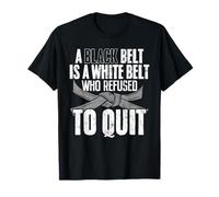 A Black Belt is A White Belt is A White Belt Funny Karaté Kickboxing Lovers T-Shirt