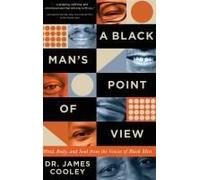 A Black Man's Point Of View: Mind, Body, And Soul From The Voices Of Black Men