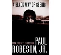 A Black Way Of Seeing : From "Liberty" To Freedom