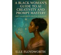 A Black Woman’s Guide to AI Creativity and Prompt Mastery: Soft Glam Meets Digital Elegance