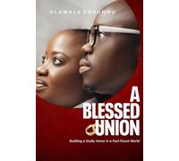 A BLESSED UNION: Building a Godly Home in a Fast-Paced World