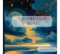 A Blessing from Above: A Gentle Rhyming Bedtime Story About Love, Grace, and the Gift of a Child