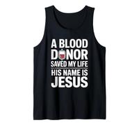 A Blood Donor Saved My Life His Name is Jesus Débardeur