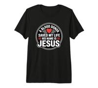 A Blood Donor Saved My Life His Name is Jesus T-Shirt Haut de Gamme