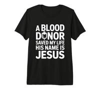 A Blood Donor Saved My Life His Name is Jesus T-Shirt Haut de Gamme