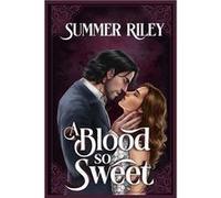 A Blood So Sweet - Summer Riley - Amazon Digital Services LLC KDP - Livre en Anglais Summer RileySummer Riley (Auteur)