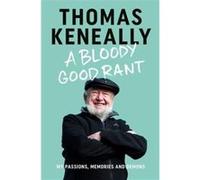 A Bloody Good Rant by Thomas Keneally Thomas Keneally (Auteur)