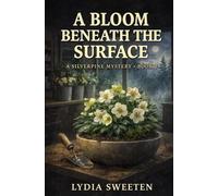 A Bloom Beneath the Surface: A silverpine Mystery Book 2