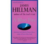 A Blue Fire James Hillman (Auteur)