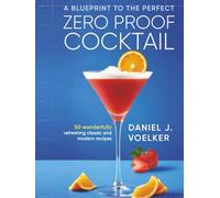 A Blueprint To The Perfect Zero Proof Cocktail