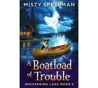 A Boatload of Trouble Whispering Lake, #5 - Misty Spellman - Platinum Feather Publishing - ebook (ePub) - Livre