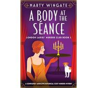 A Body at the Séance: A completely addictive historical cozy murder mystery