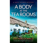 A Body at the Tea Rooms: A totally addictive English murder mystery novel