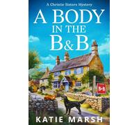 A Body in the B&B A BRAND NEW clever cozy mystery set in a crumbling Lake District B&B from bestseller Katie Marsh - Katie Marsh - Boldwood Books - ebook (ePub) - Livre