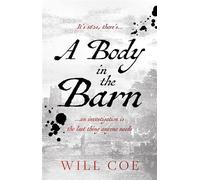 A Body in the Barn …an investigation is the last thing anyone needs - Will Coe - Troubador Publishing - ebook (ePub) - Livre