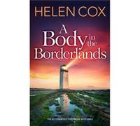 A Body in the Borderlands by Helen Cox Helen Cox (Auteur)