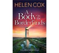 A Body in the Borderlands by Helen Cox Helen Cox (Auteur)