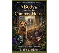 A Body in the Compost House: A Closed-Circle Garden Cozy Mystery