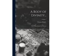 A Body Of Divinity...: With Notes, Original And Selected; Volume 1