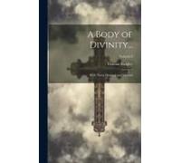 A Body Of Divinity...: With Notes, Original And Selected; Volume 4