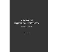 A Body Of Doctrinal Divinity, Books I, Ii And Iii, By Dr. John Gill D.D.