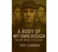 A Body of My Own Design: The Boy Inside Ed Gein