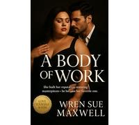 A Body of Work: A contemporary slow-burn romance about art, trust, and the beauty of imperfection