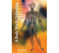 A Body Worth Defending: Immunity, Biopolitics, and the Apotheosis of the Modern Body