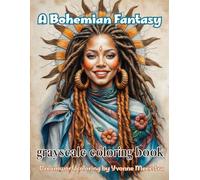 A Bohemian Fantasy: A Grayscale Coloring Book of Enchanted Portraits with a Hippie-Chic Twist