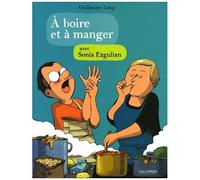 Sonia Ezgulian, Guillaume Long – À boire et à manger – Bayou Gallisol