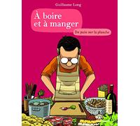 Guillaume Long – À boire et à manger: Du pain sur la planche (Tome 3) – Cartonné
