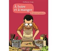 Guillaume Long – À boire et à manger: Du pain sur la planche (Tome 3) – Cartonné