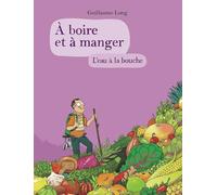 À boire et à manger Guillaume Long (Auteur)